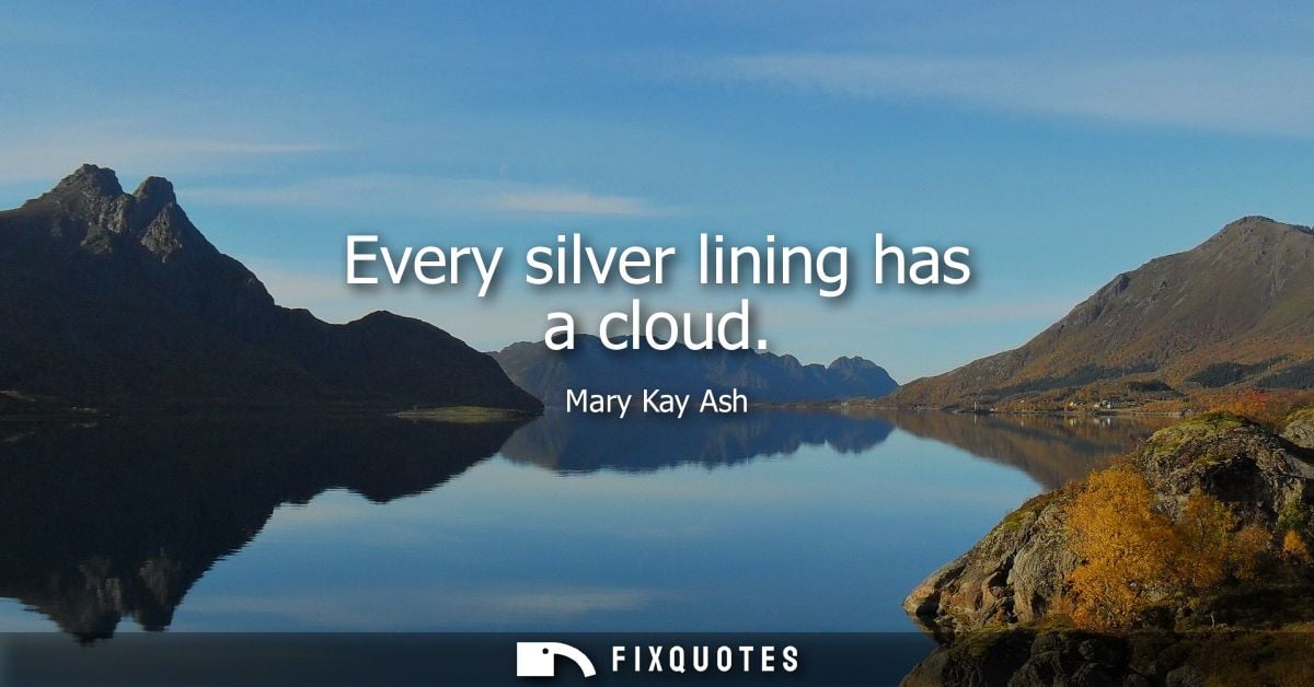 Every silver lining has a cloud