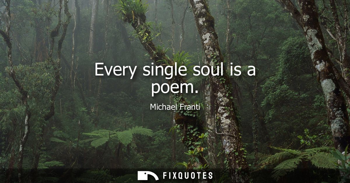 Every single soul is a poem