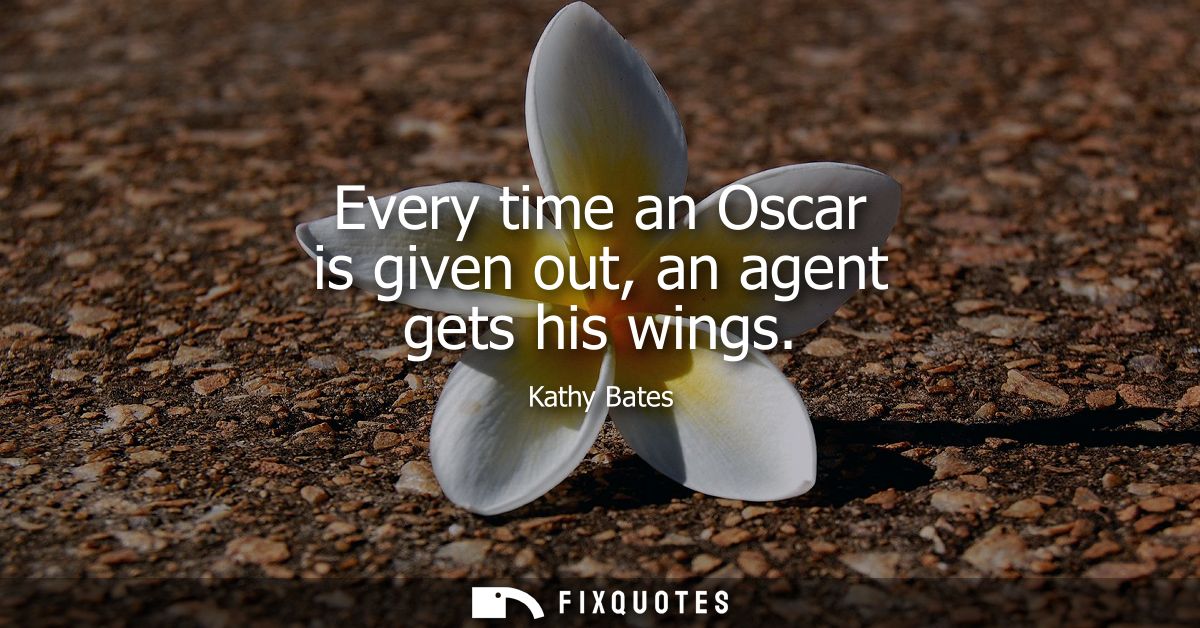 Every time an Oscar is given out, an agent gets his wings