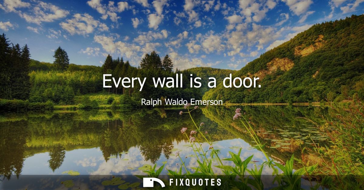 Every wall is a door