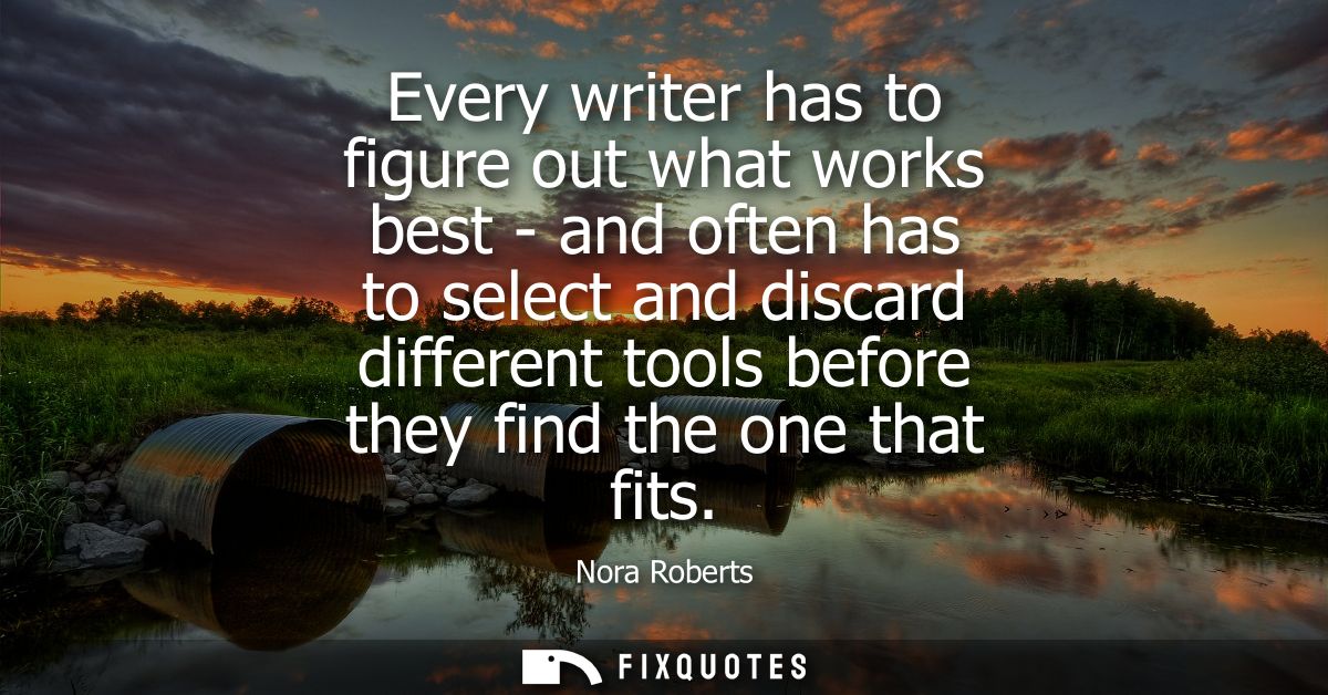 Every writer has to figure out what works best - and often has to select and discard different tools before they find th