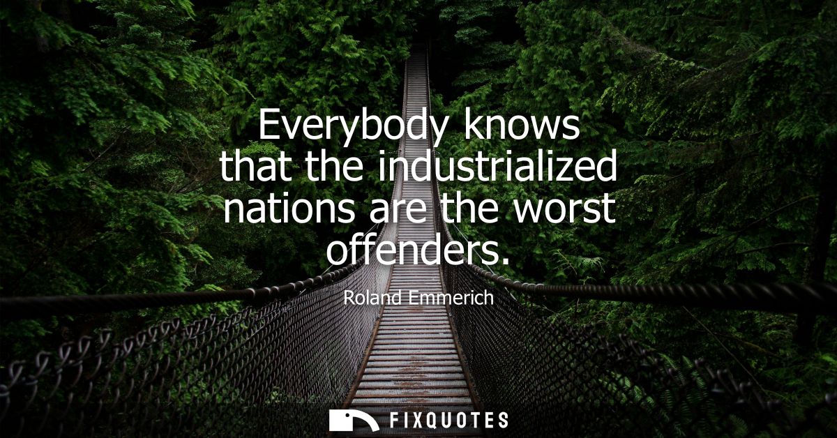 Everybody knows that the industrialized nations are the worst offenders