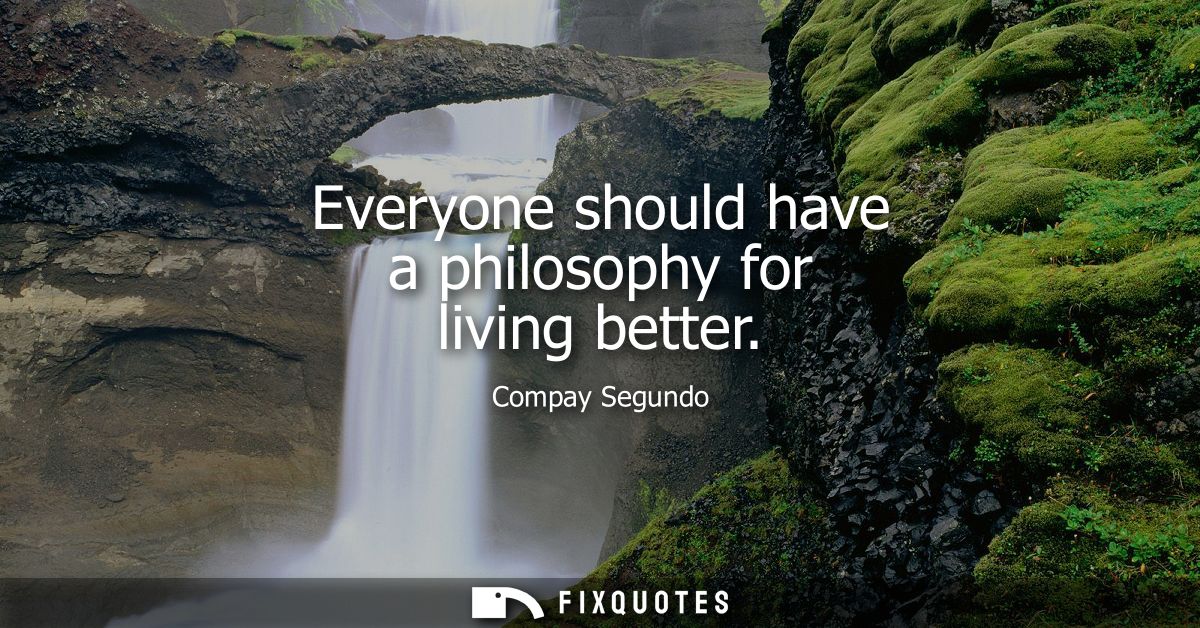 Everyone should have a philosophy for living better