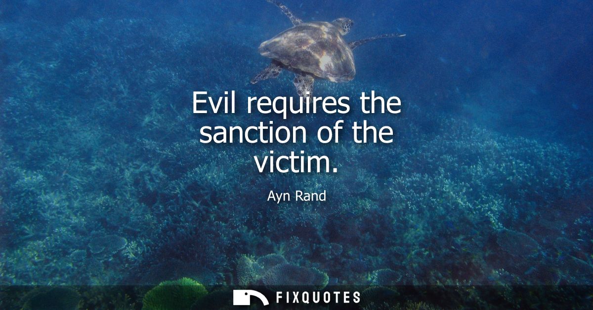 Evil requires the sanction of the victim