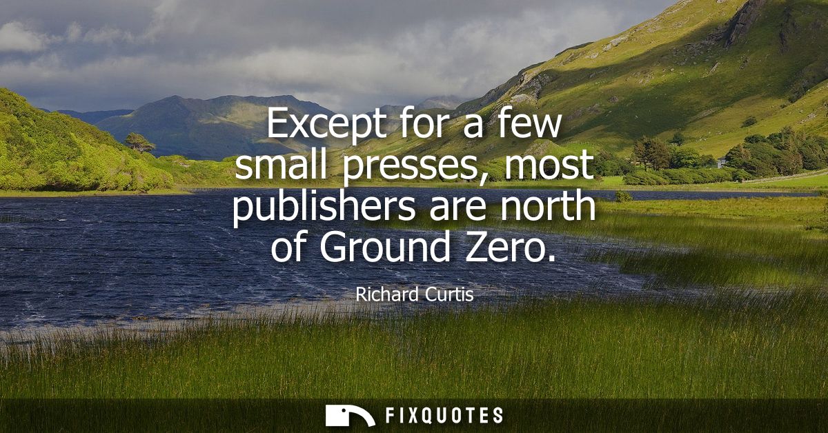Except for a few small presses, most publishers are north of Ground Zero