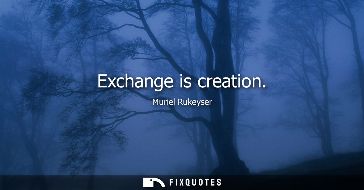 Exchange is creation