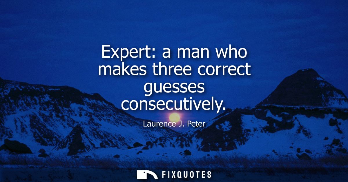 Expert: a man who makes three correct guesses consecutively