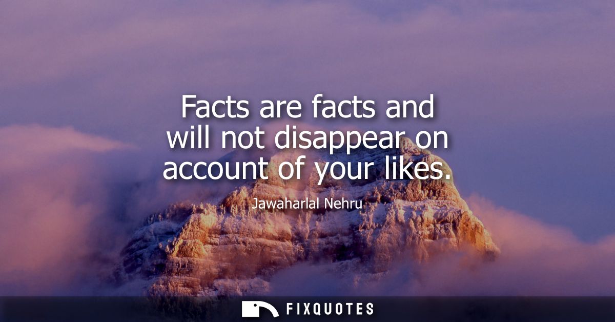 Facts are facts and will not disappear on account of your likes