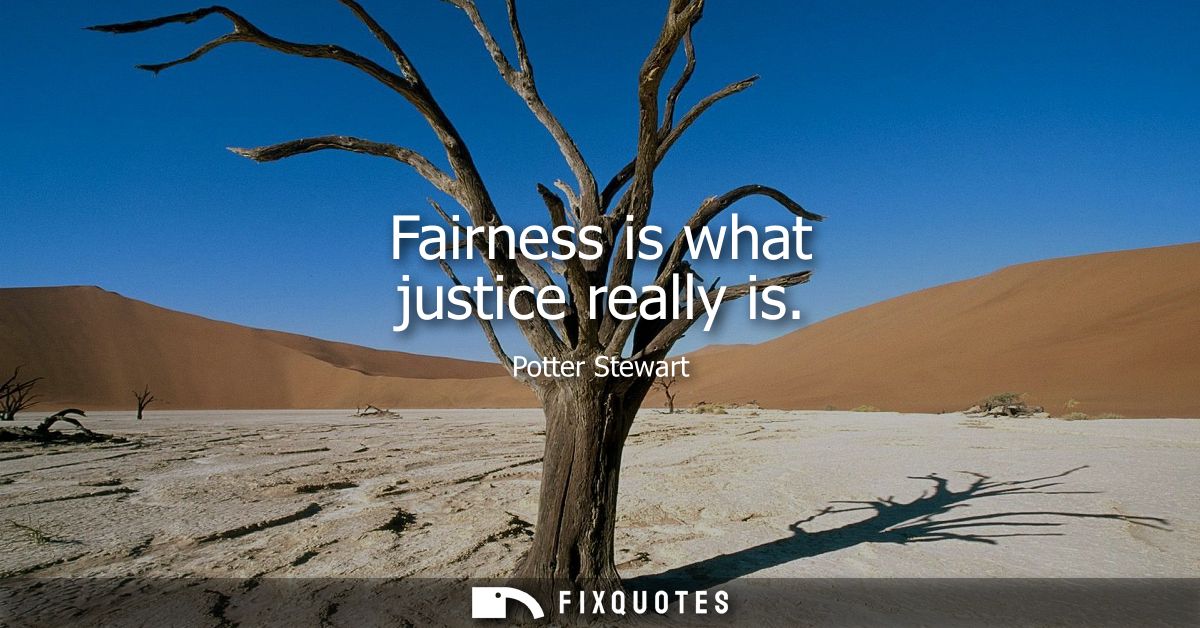 Fairness is what justice really is