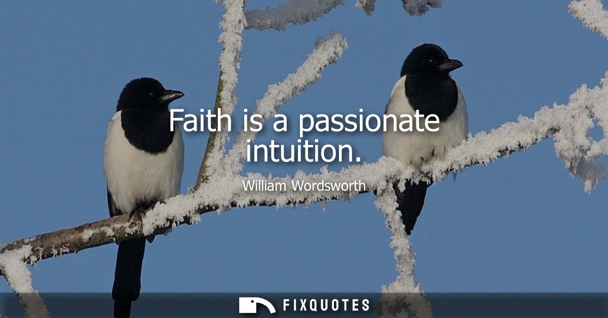 Faith is a passionate intuition