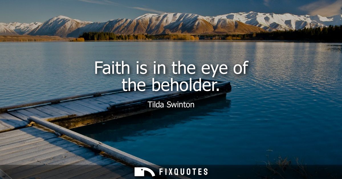 Faith is in the eye of the beholder