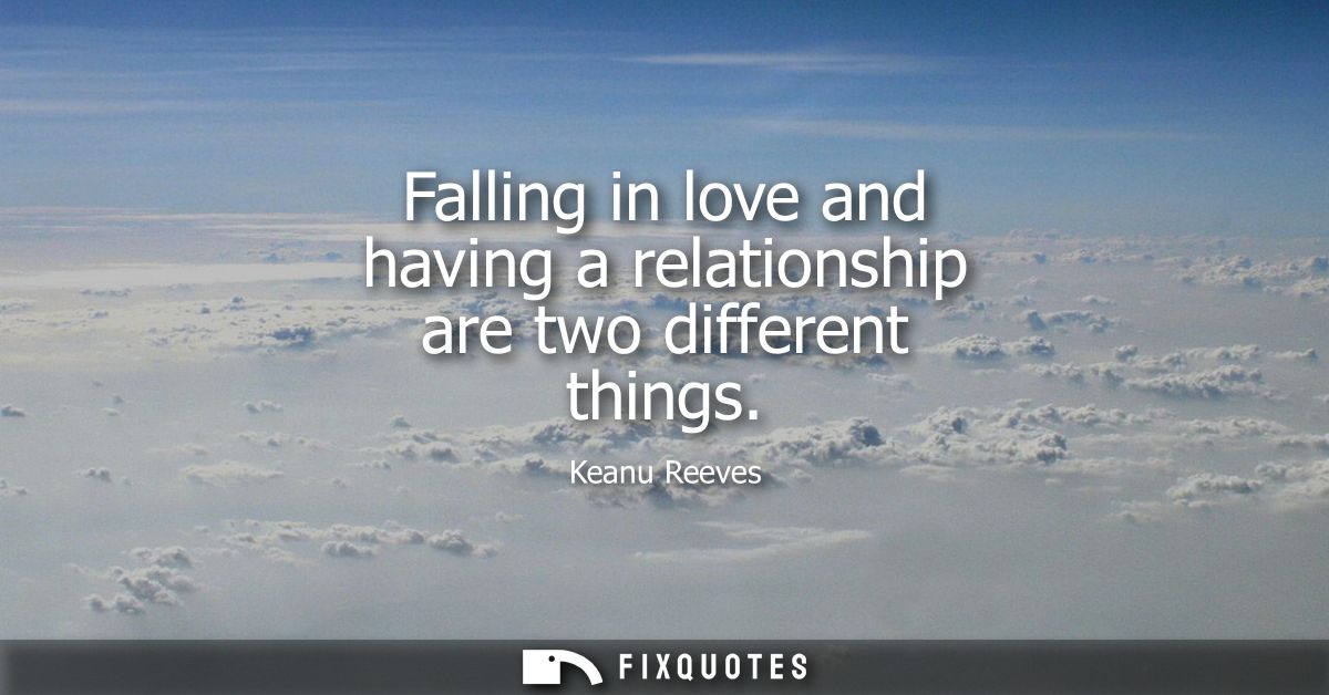 Falling in love and having a relationship are two different things