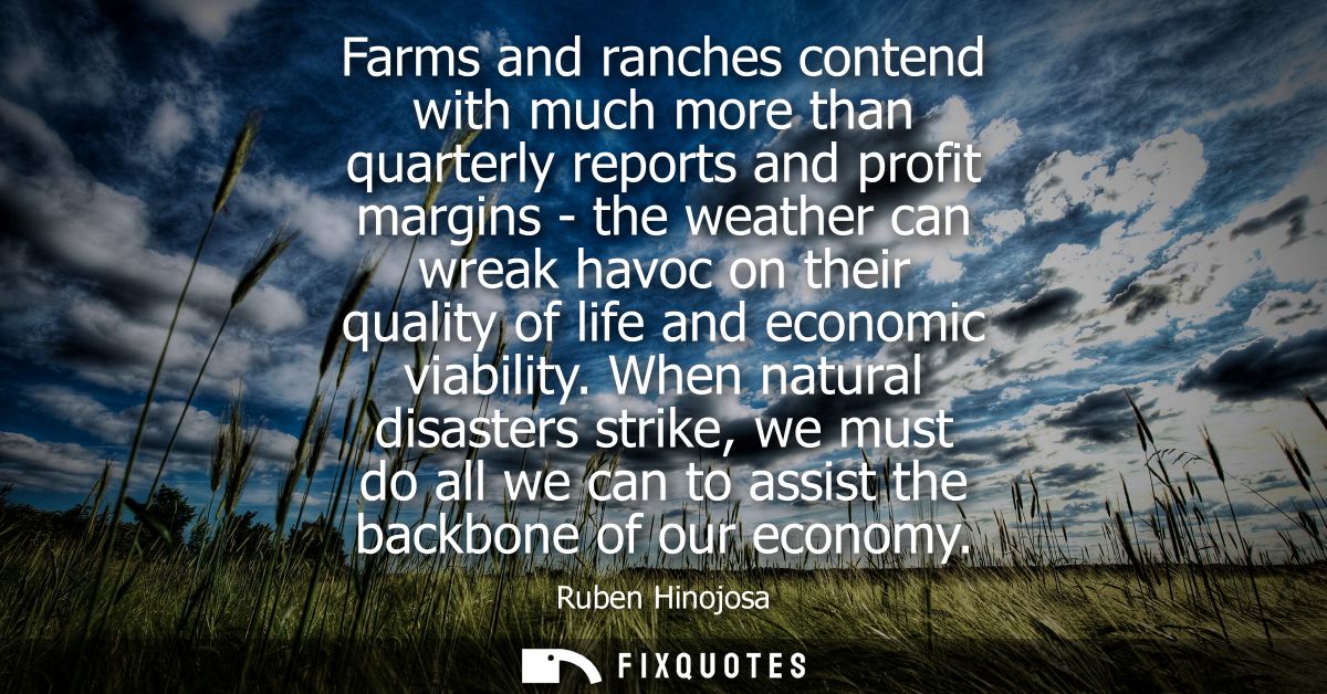 Farms and ranches contend with much more than quarterly reports and profit margins - the weather can wreak havoc on thei