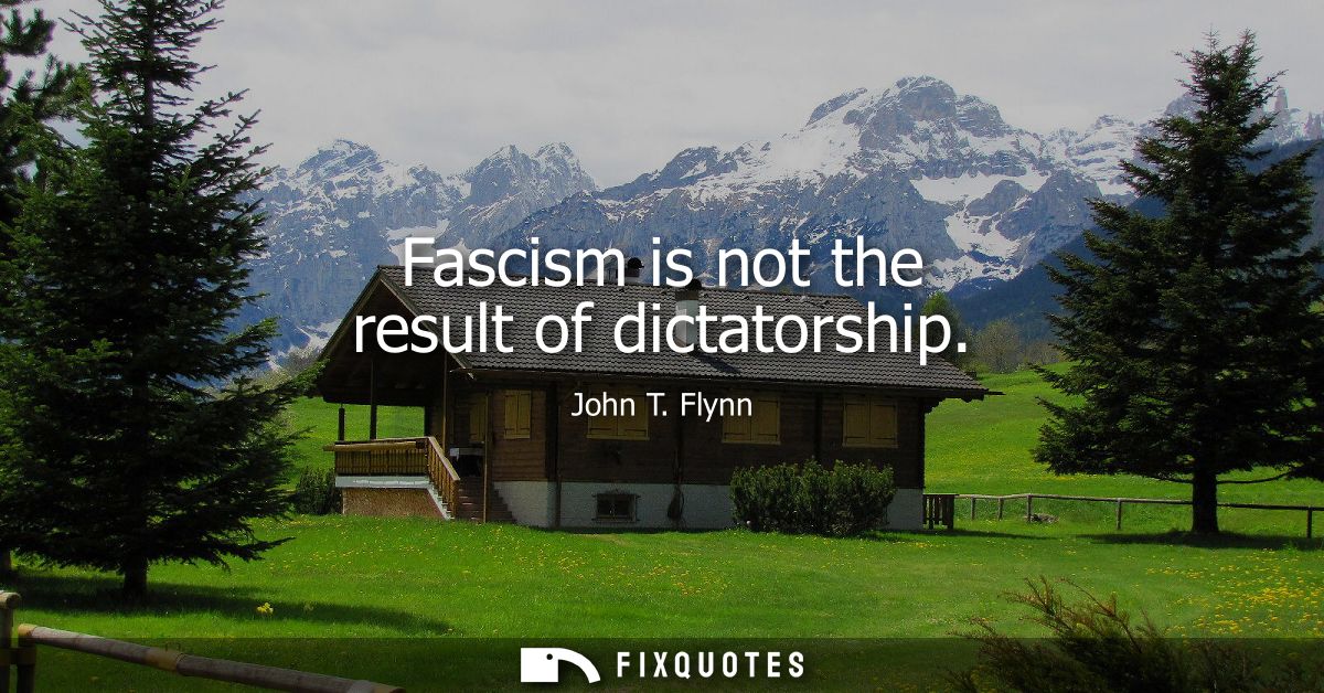 Fascism is not the result of dictatorship