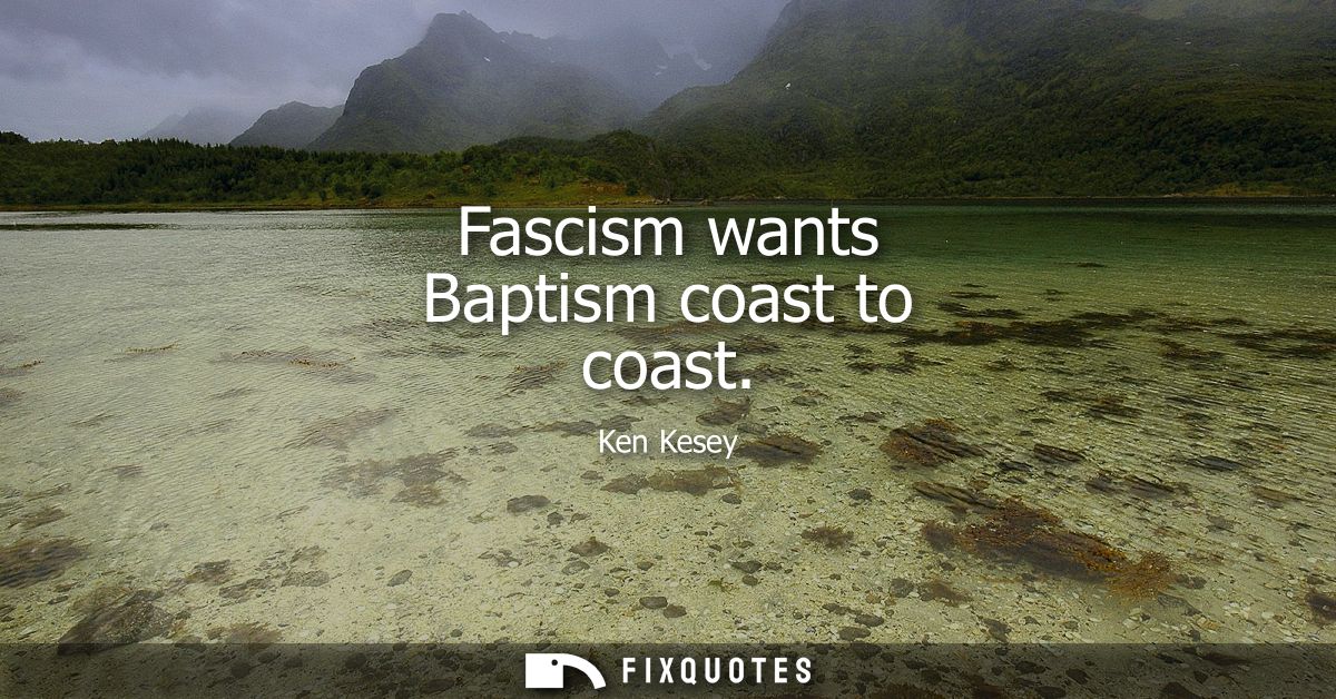 Fascism wants Baptism coast to coast
