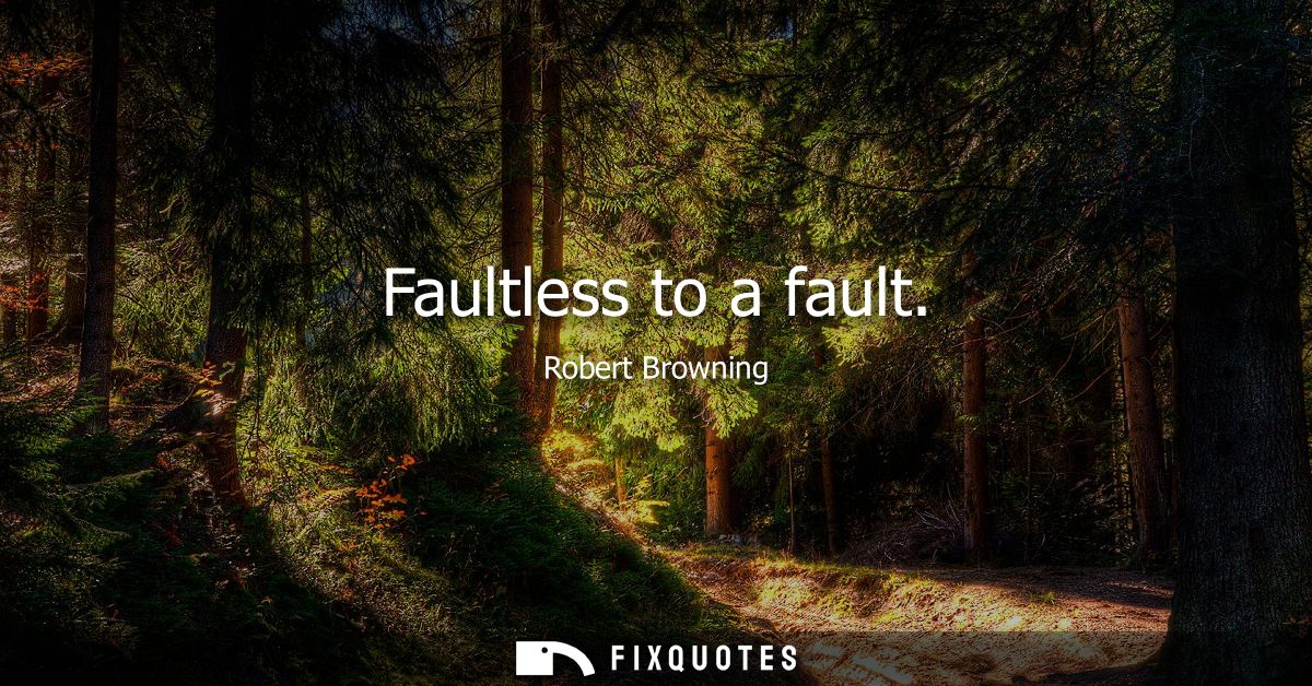 Faultless to a fault