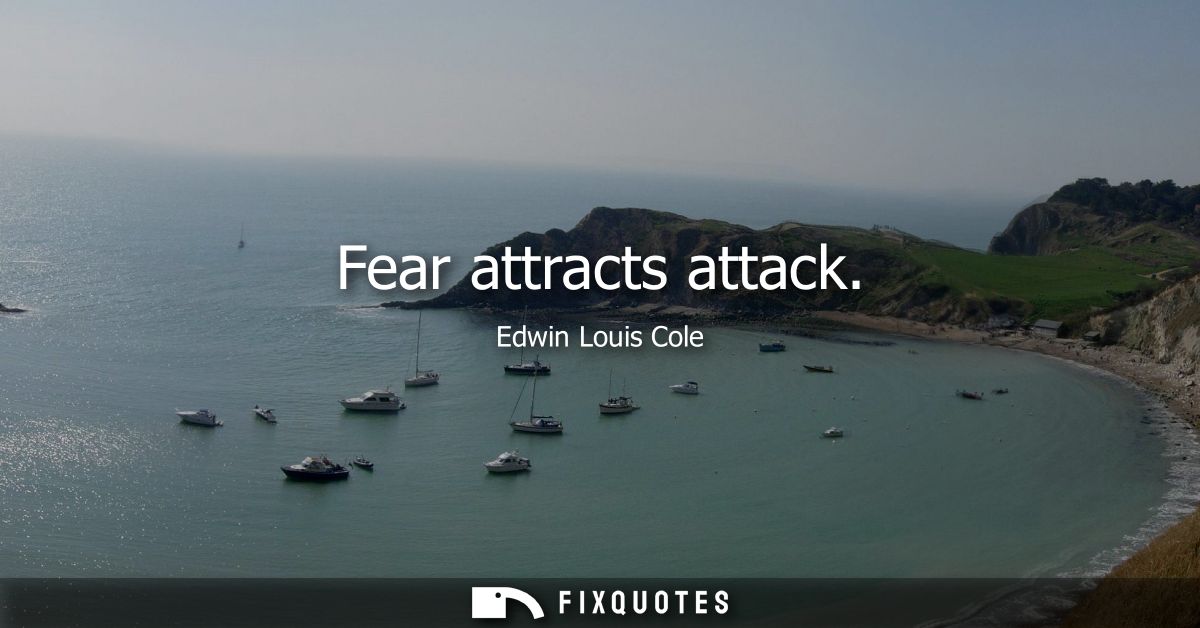 Fear attracts attack