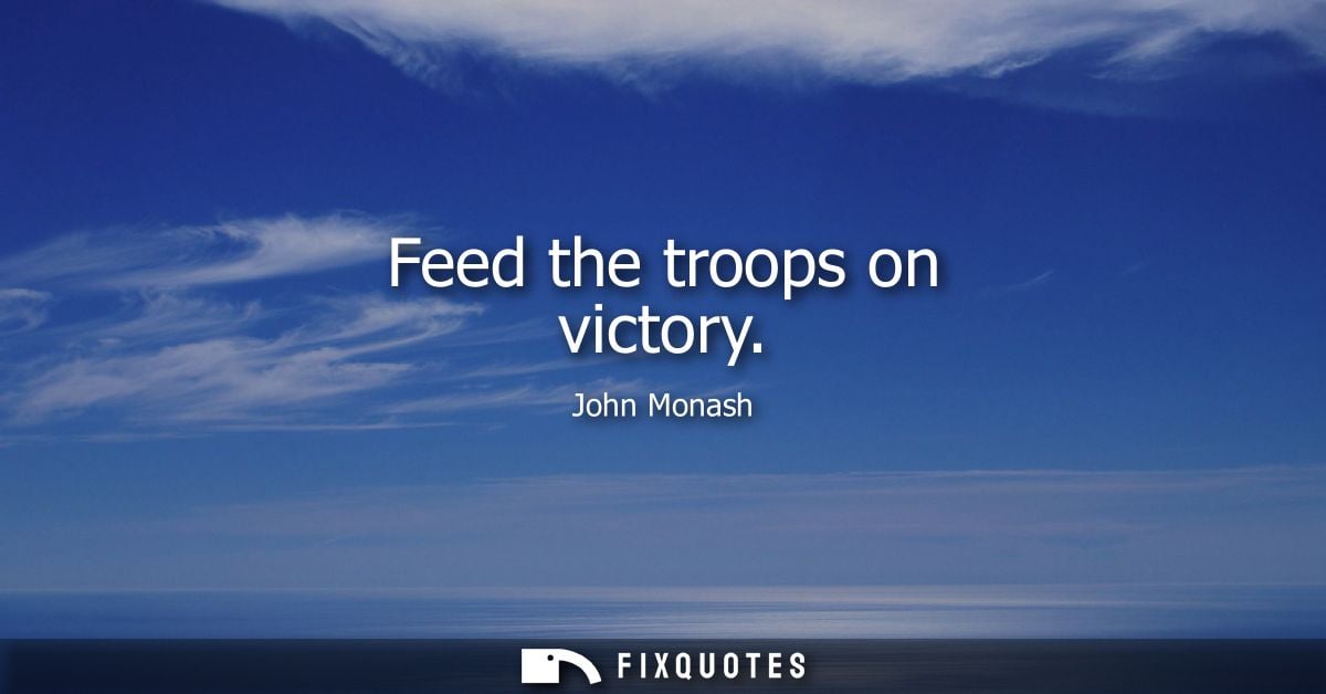 Feed the troops on victory
