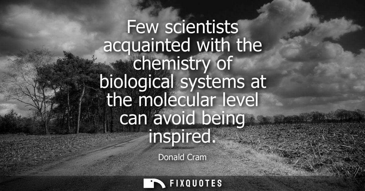 Few scientists acquainted with the chemistry of biological systems at the molecular level can avoid being inspired