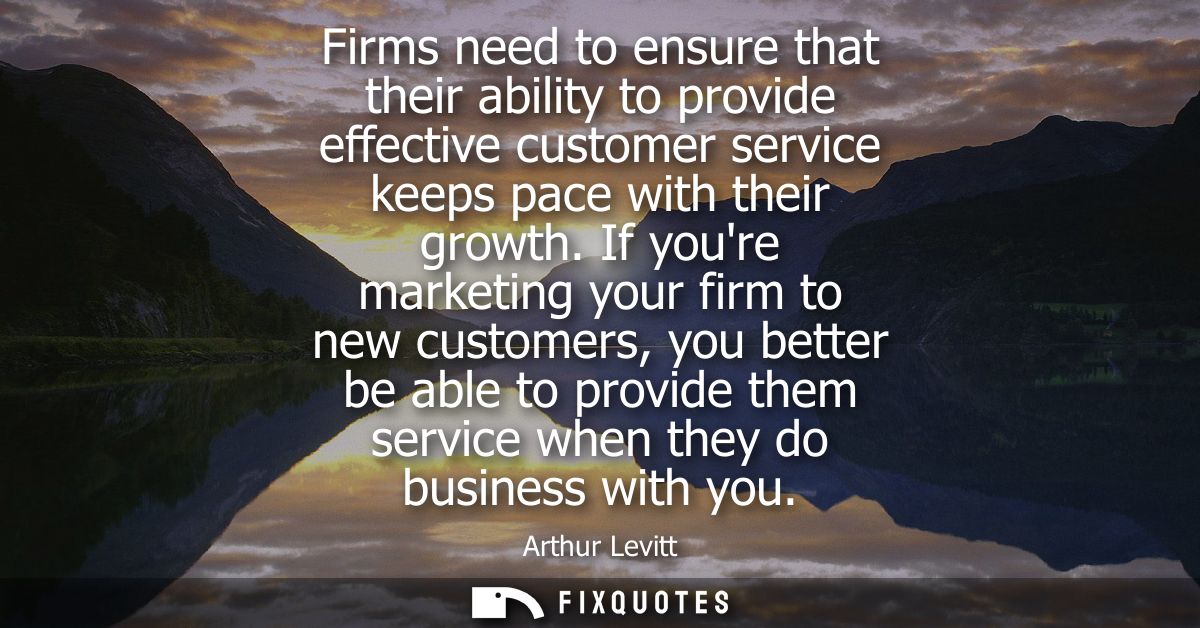 Firms need to ensure that their ability to provide effective customer service keeps pace with their growth.