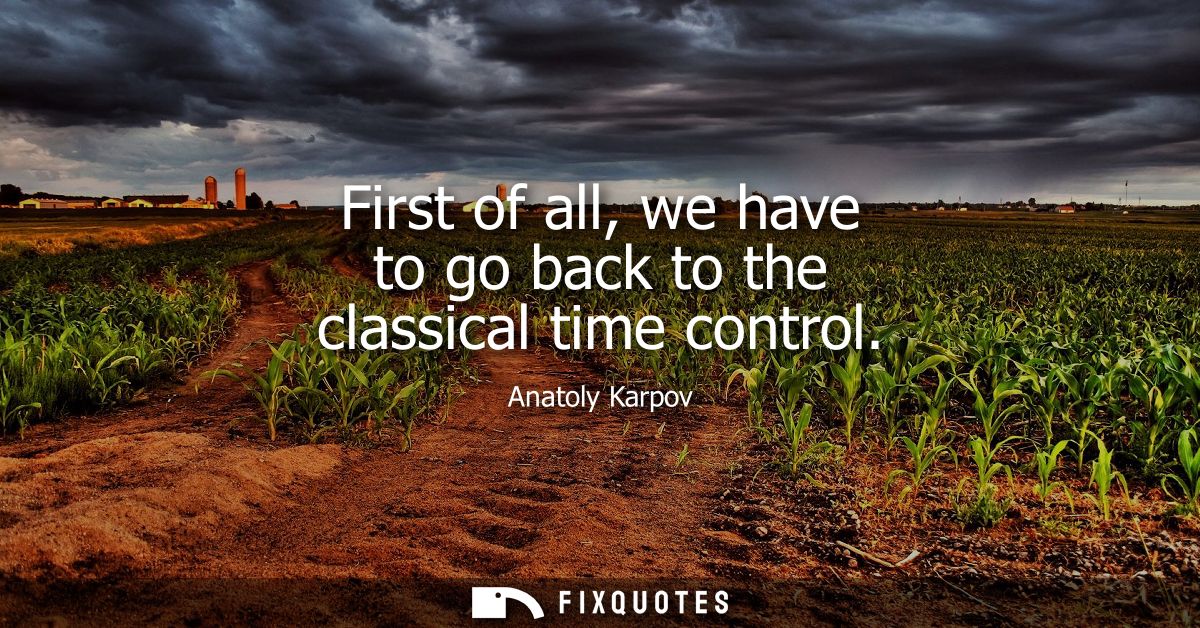 First of all, we have to go back to the classical time control