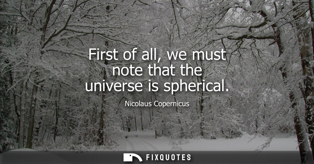 First of all, we must note that the universe is spherical