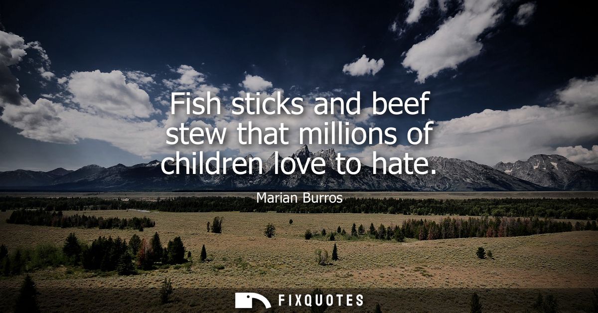 Fish sticks and beef stew that millions of children love to hate