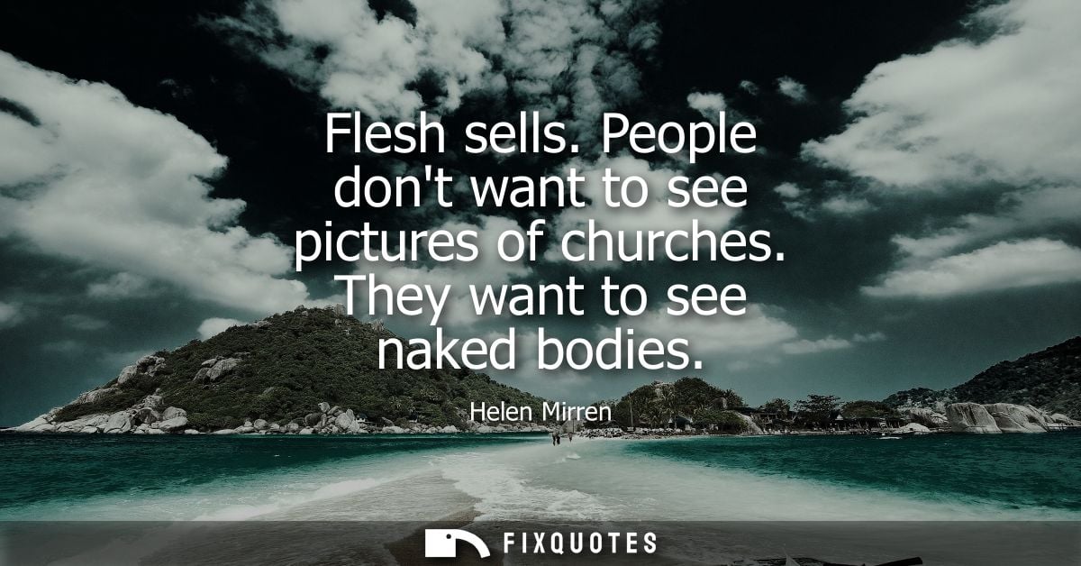 Flesh sells. People dont want to see pictures of churches. They want to see naked bodies