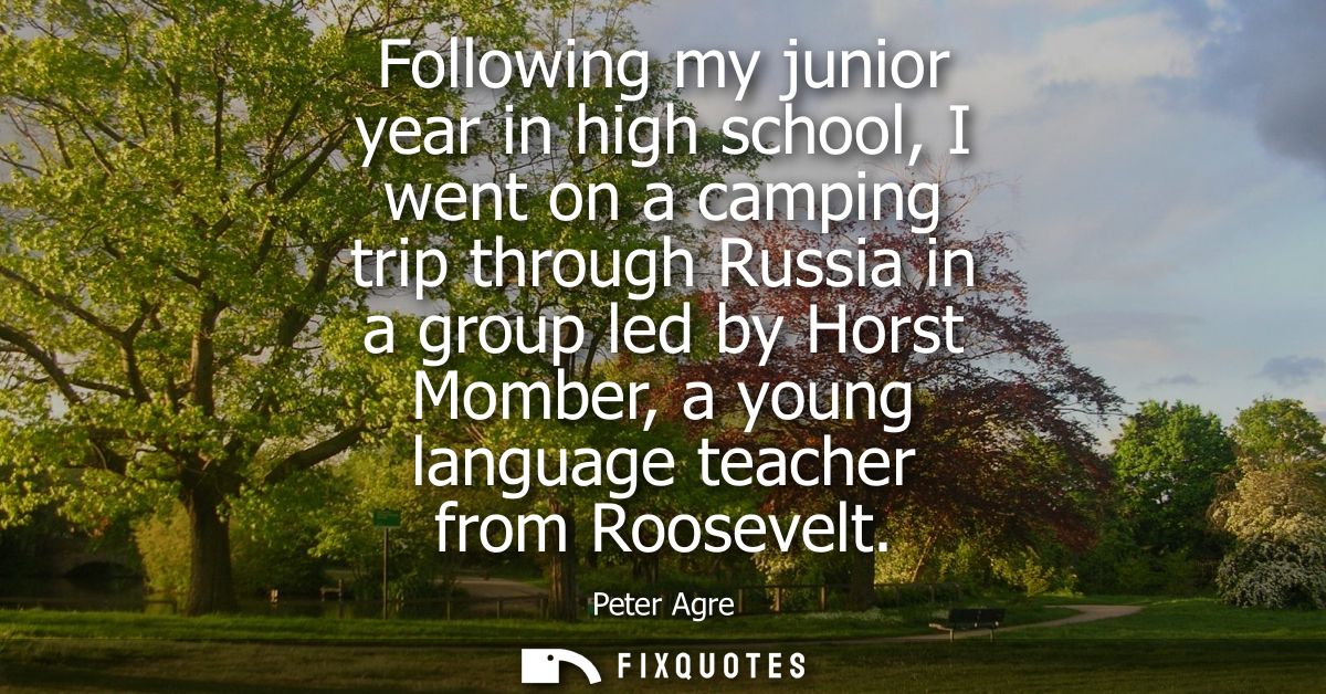Following my junior year in high school, I went on a camping trip through Russia in a group led by Horst Momber, a young