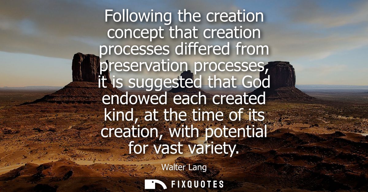 Following the creation concept that creation processes differed from preservation processes, it is suggested that God en