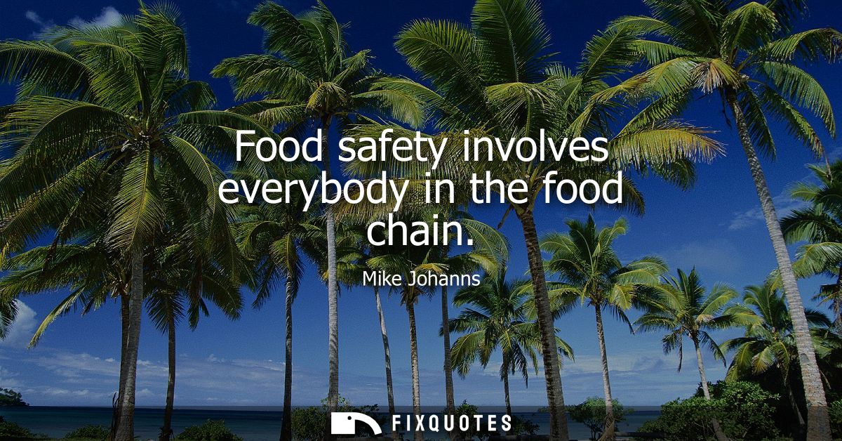 Food safety involves everybody in the food chain