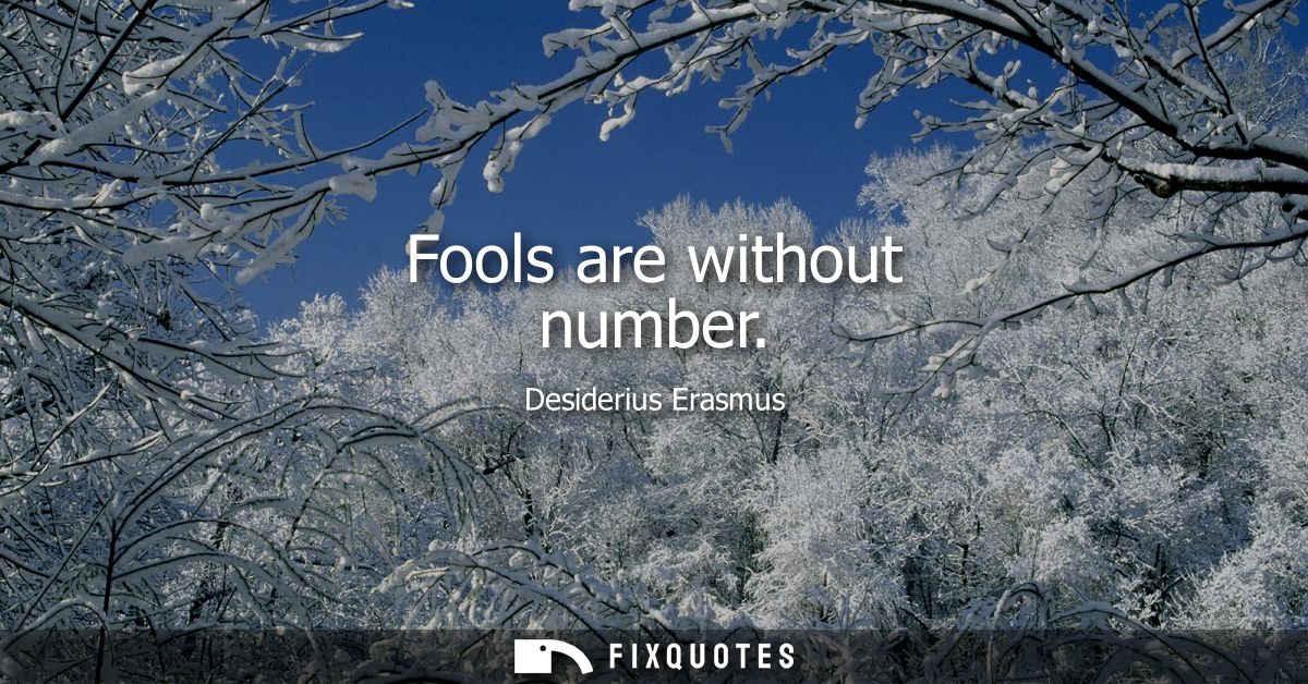 Fools are without number