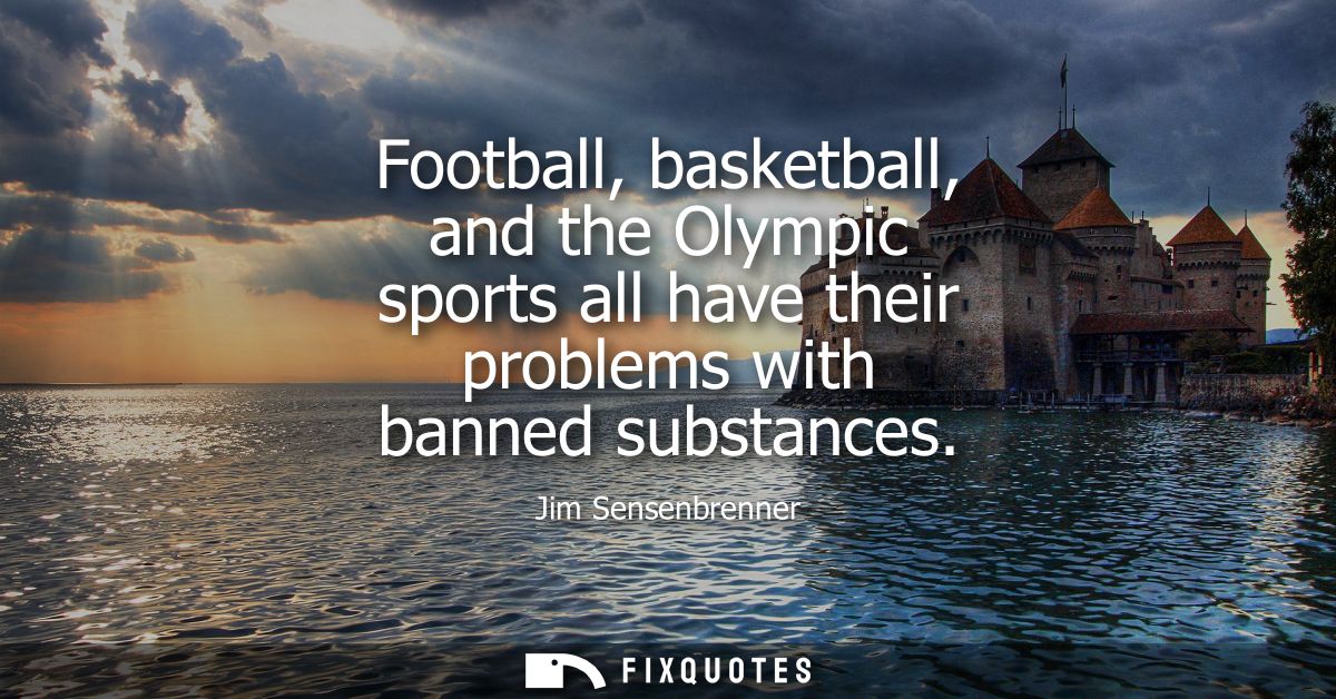 Football, basketball, and the Olympic sports all have their problems with banned substances