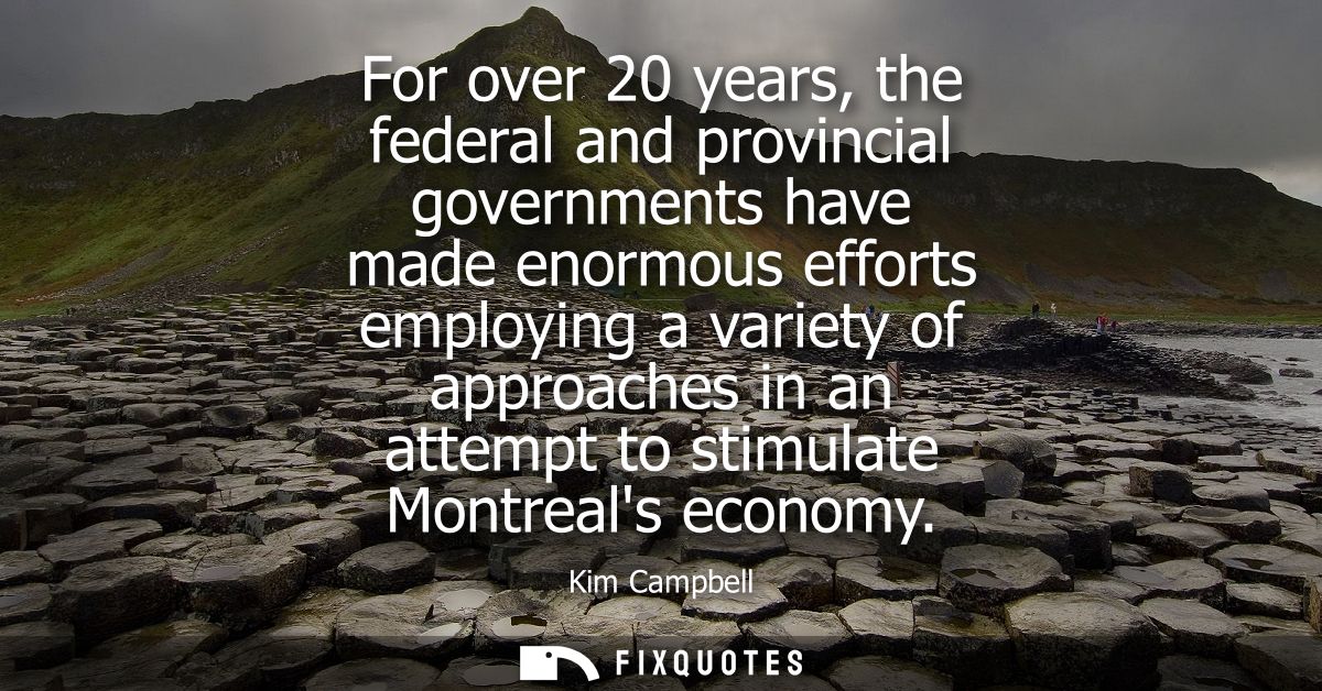For over 20 years, the federal and provincial governments have made enormous efforts employing a variety of approaches i