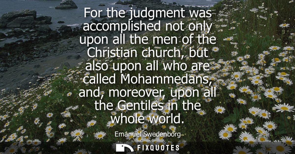For the judgment was accomplished not only upon all the men of the Christian church, but also upon all who are called Mo