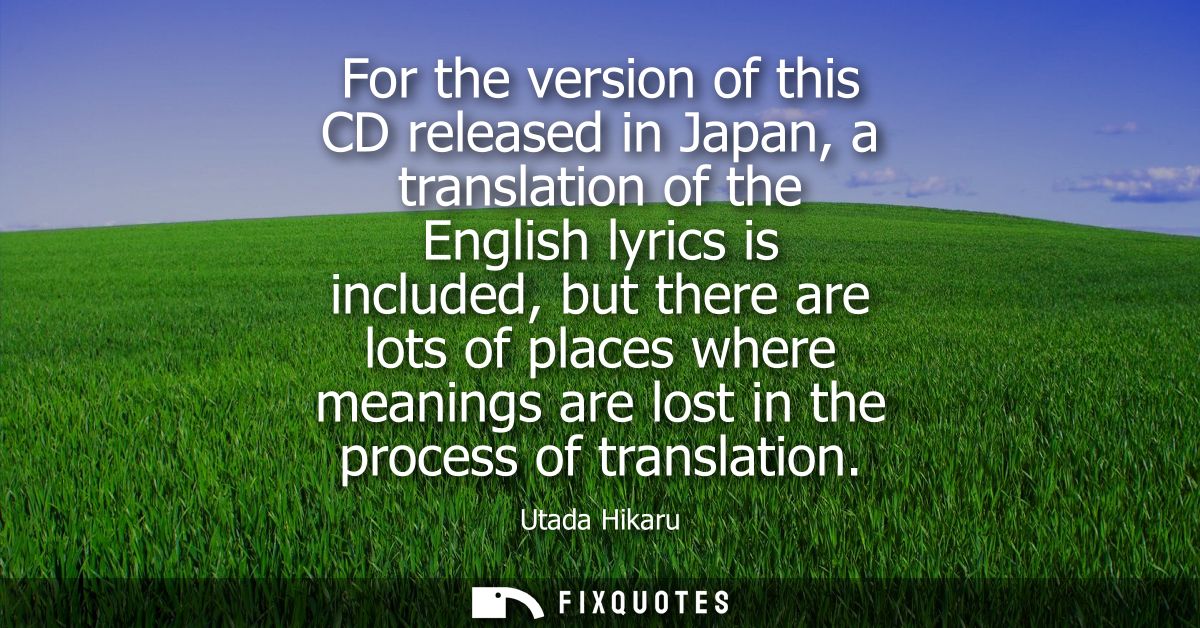 For the version of this CD released in Japan, a translation of the English lyrics is included, but there are lots of pla