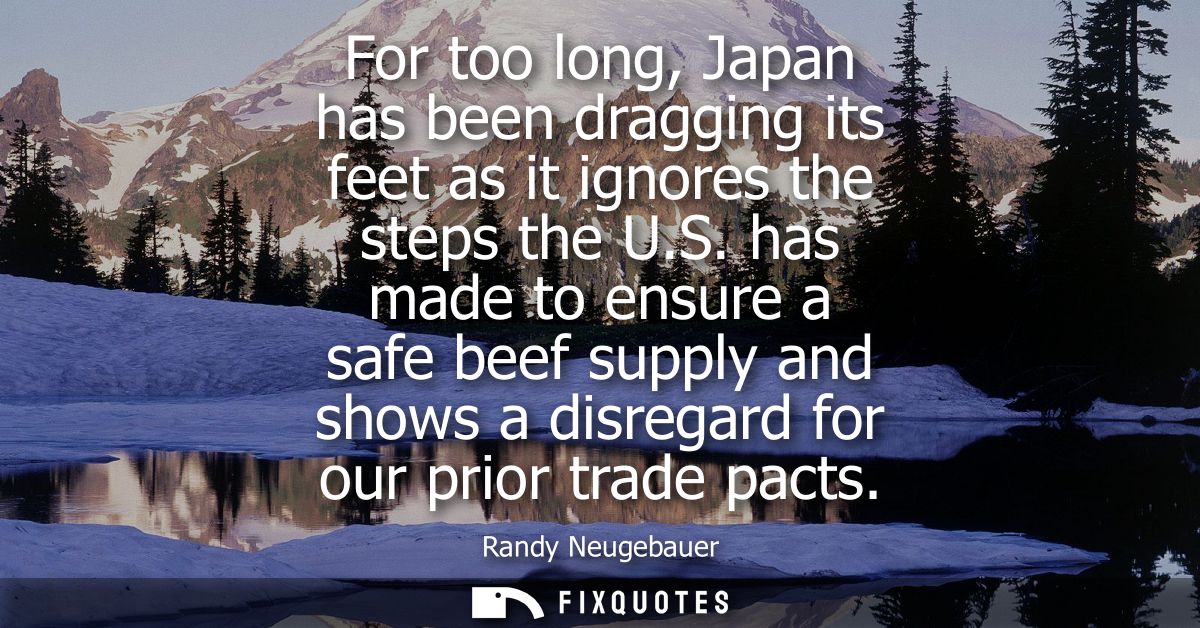 For too long, Japan has been dragging its feet as it ignores the steps the U.S. has made to ensure a safe beef supply an
