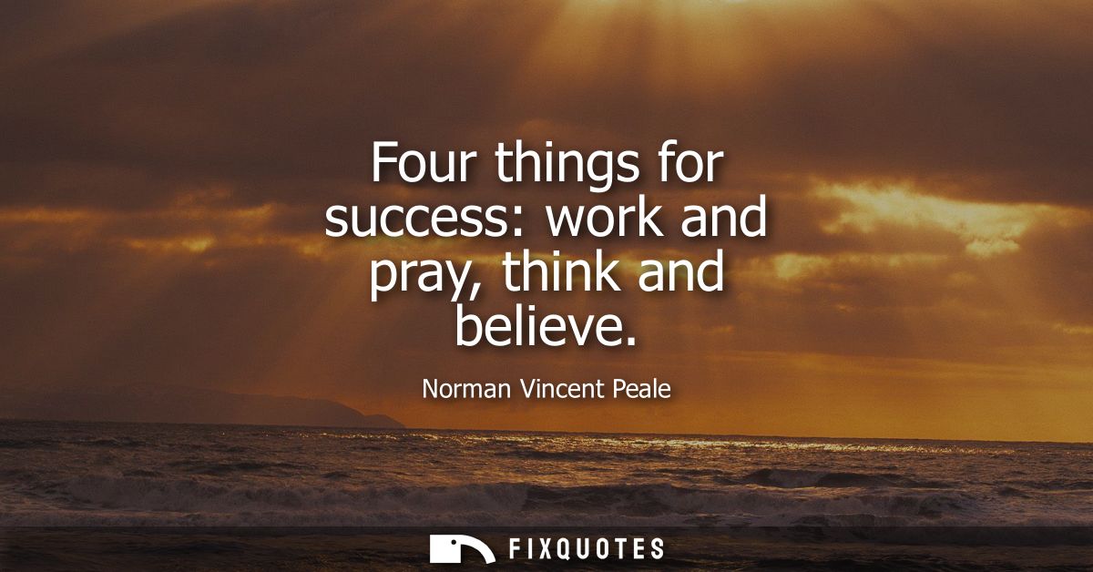 Four things for success: work and pray, think and believe