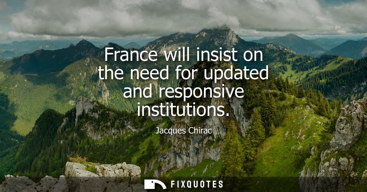 France will insist on the need for updated and responsive institutions