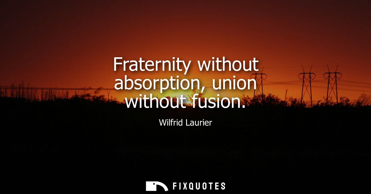 Fraternity without absorption, union without fusion