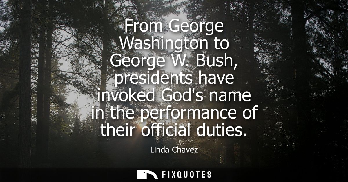 From George Washington to George W. Bush, presidents have invoked Gods name in the performance of their official duties