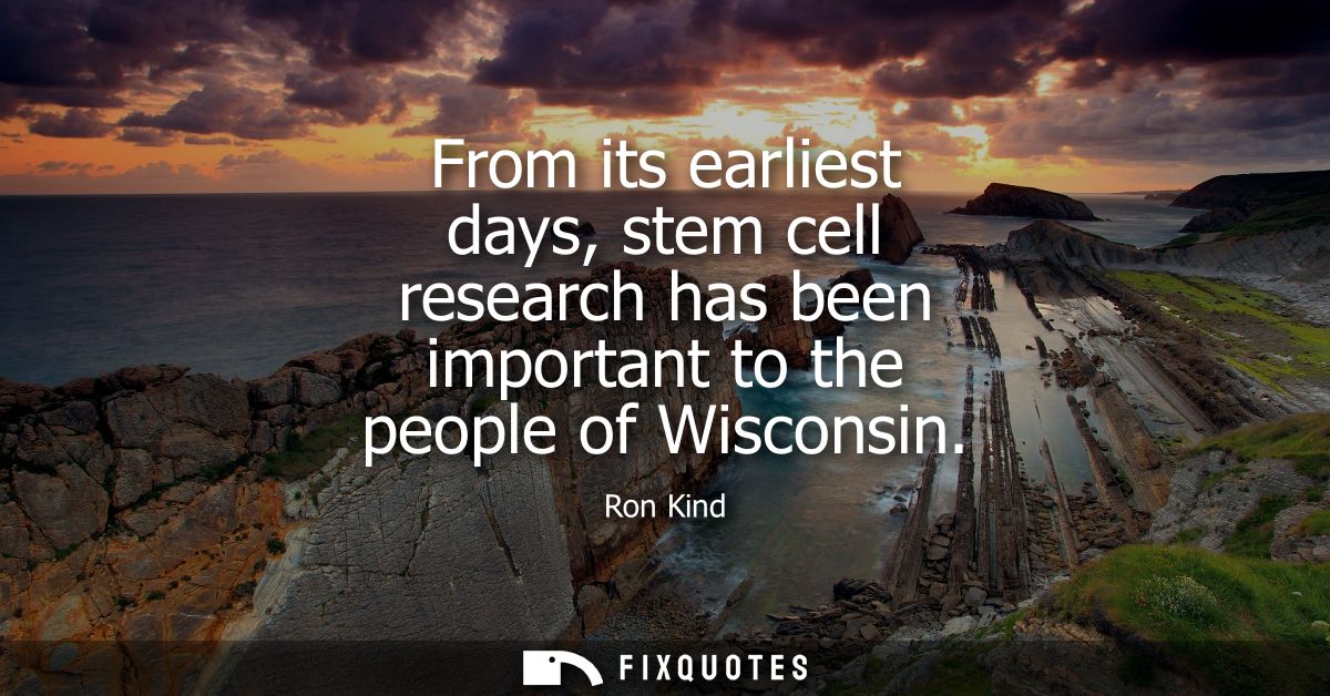 From its earliest days, stem cell research has been important to the people of Wisconsin