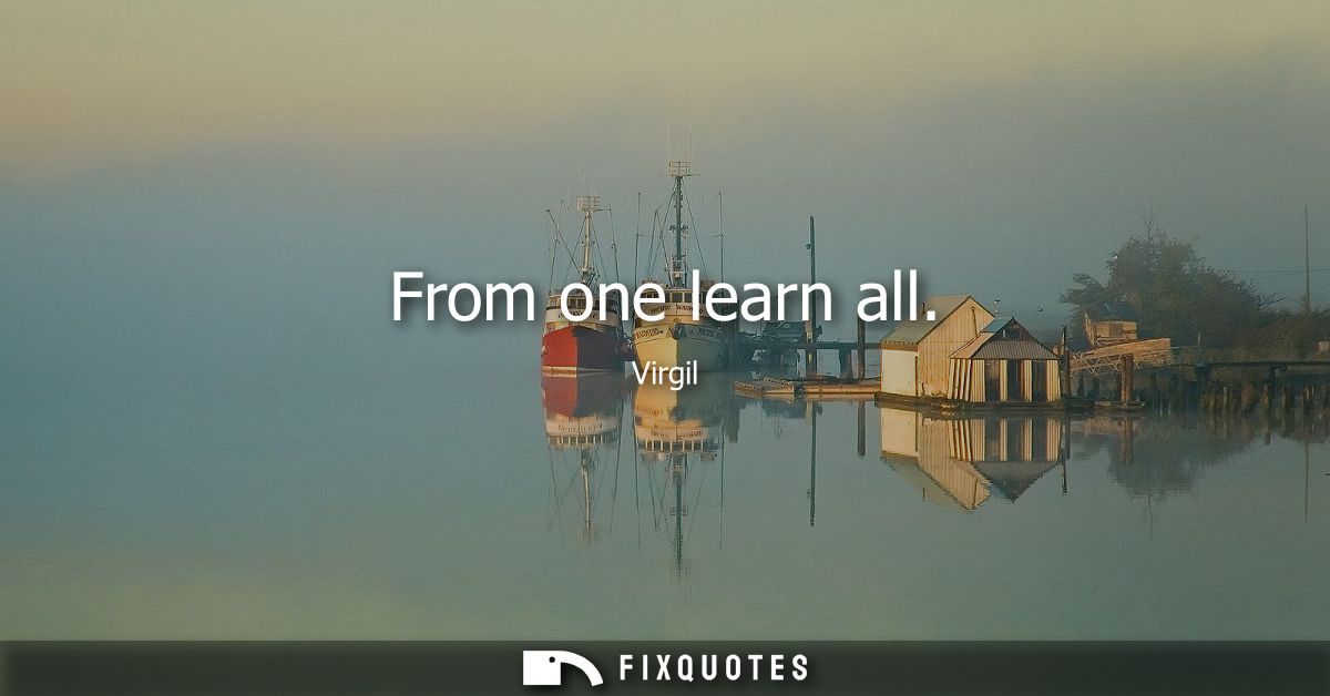 From one learn all