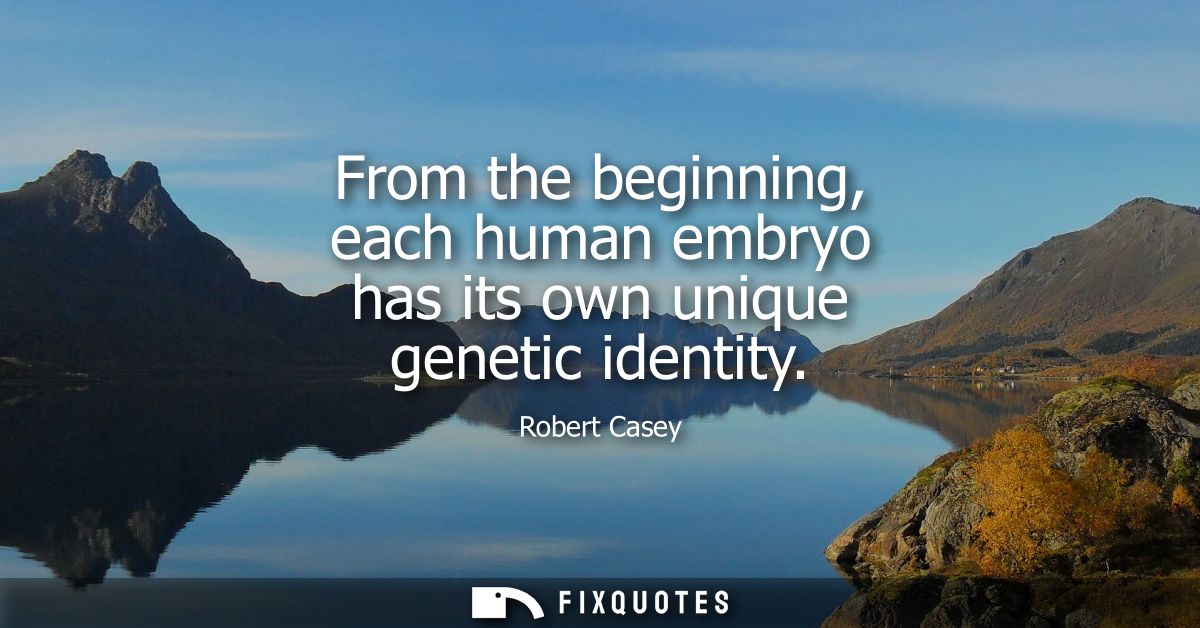 From the beginning, each human embryo has its own unique genetic identity