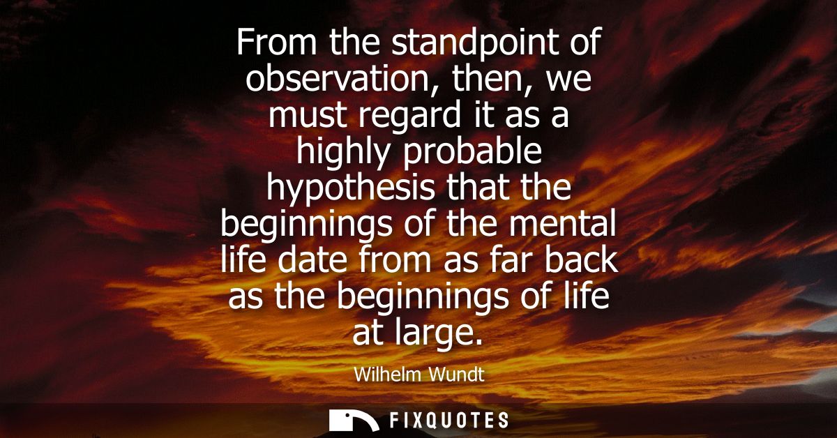 From the standpoint of observation, then, we must regard it as a highly probable hypothesis that the beginnings of the m