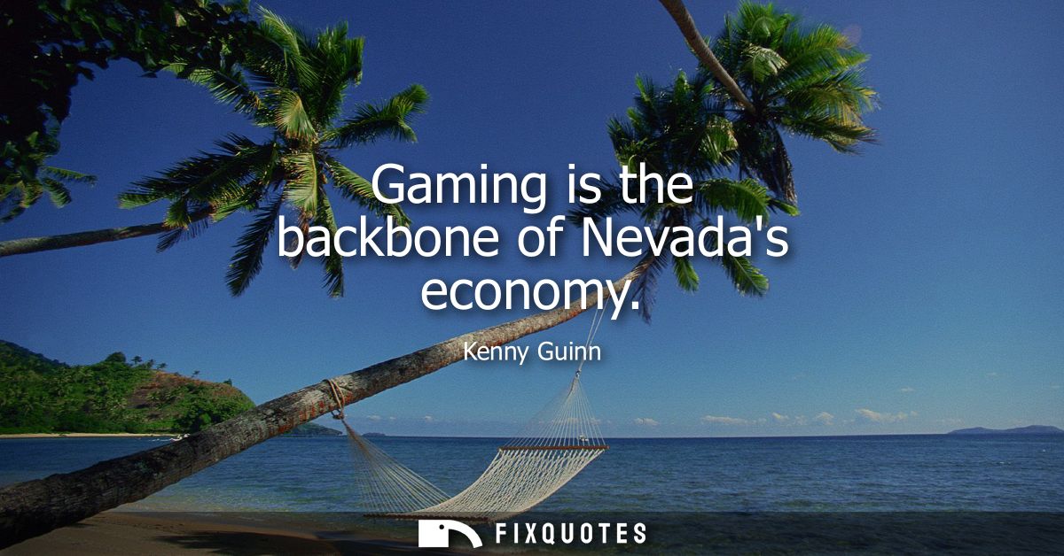 Gaming is the backbone of Nevadas economy