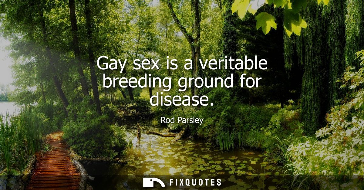 Gay sex is a veritable breeding ground for disease
