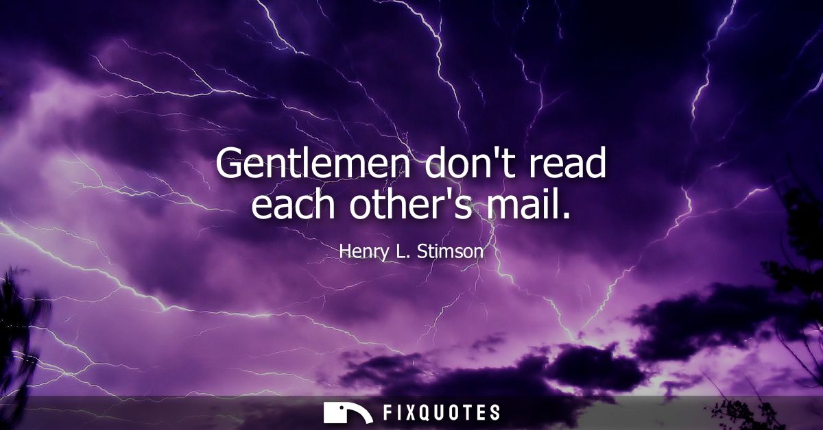 Gentlemen dont read each others mail