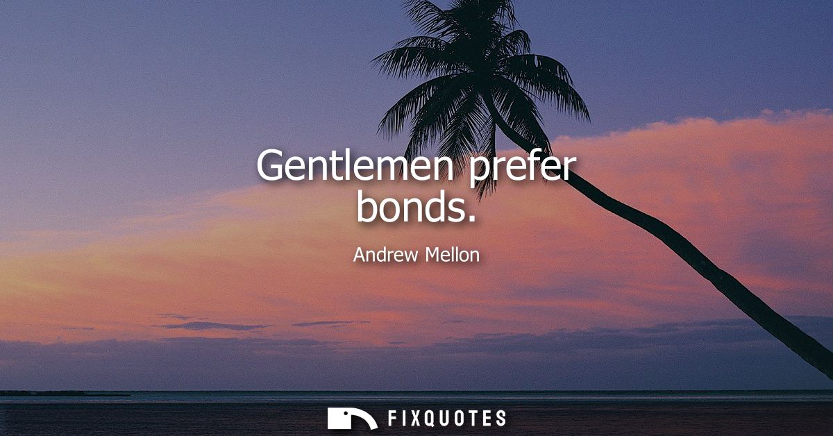 Gentlemen prefer bonds