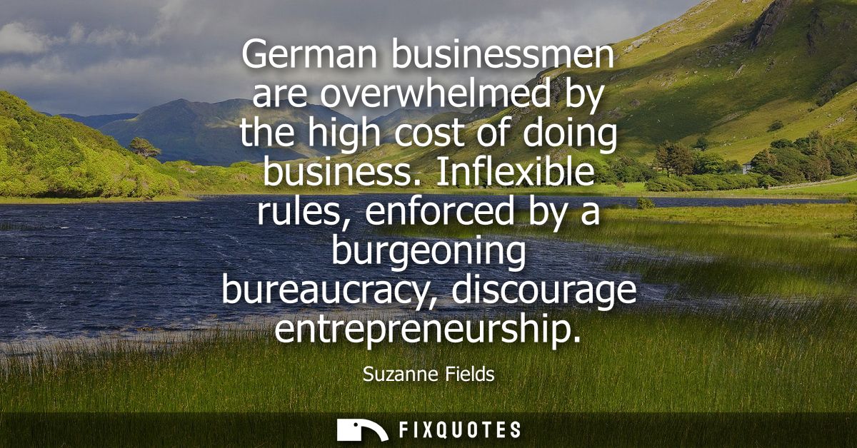 German businessmen are overwhelmed by the high cost of doing business. Inflexible rules, enforced by a burgeoning bureau